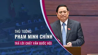 Thủ tướng Phạm Minh Chính trả lời chất vấn Quốc hội | VTC Now