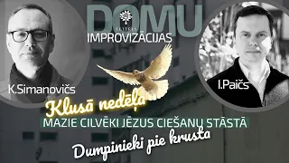 Domu improvizācijas Klusajā nedēļā – Mazie cilvēki Kristus ciešanu stāstā – DUMPINIEKI PIE KRUSTA