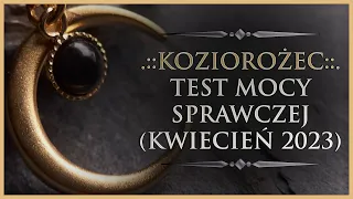 ♑ KOZIOROŻEC - Rozkład Ogólny - "Test mocy sprawczej", Tarot (Kwiecień 2023)