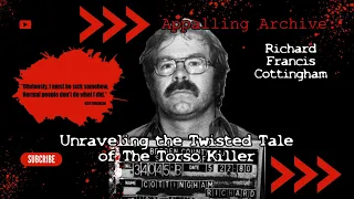 Unraveling the Twisted Tale of The Torso Killer: Richard Francis Cottingham