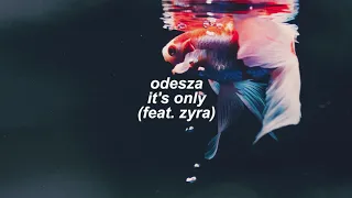 odesza - it's only [feat. zyra] (slowed + reverb)