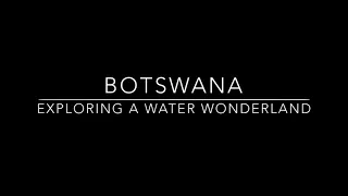 BOTSWANA - A Water Wonderland