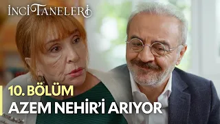 Azem Nehir'in İzini Bulmaya Çalışıyor - İnci Taneleri (10. Bölüm)