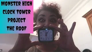 Monster High House, Clock Tower Project - The Roof & Clock
