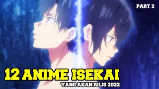 UPCOMING 12 ANIME ISEKAI TERBARU RILIS TAHUN 2022 ... PART 2