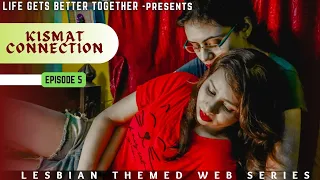 Kismat Connection ll A Lesbian Love Story 🌈 ll Episode 5 ll