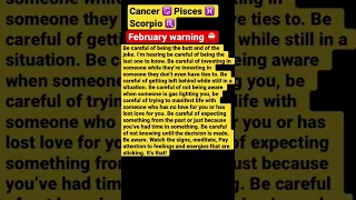 FEBRUARY WARNING ⛔️ CANCER ♋️ PISCES ♓️ SCORPIO ♏️