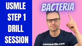 USMLE Step 1 Drill Session: Bacteria