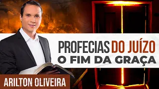 PROFECIAS DO JUÍZO FINAL - FECHAMENTO DA PORTA DA GRAÇA | Arilton Oliveira