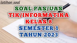 Soal PAS/UAS/SAS TIK INFORMATIKA Kelas 8 Semester 1 Tahun 2023 (latihan) #TIK #Kelas8  #semester1