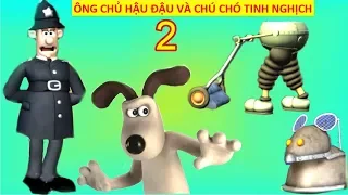 ÔNG CHỦ HẬU ĐẬU VÀ CHÚ CHÓ TINH NGHỊCH TẬP 2