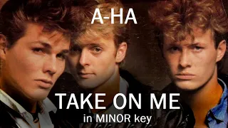Take On Me (A-HA) in MINOR key