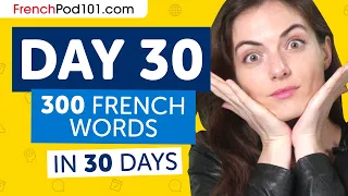 Day 30: 300/300 | Learn 300 French Words in 30 Days Challenge