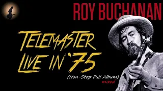 Roy Buchanan - Full Album ''Telemaster Live In '75'' (Kostas A~171)