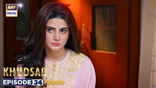 New! Khudsar Episode 34 | Promo | ARY Digital Drama