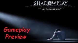 Shadowplay: Darkness Incarnate (CE) (Gameplay Preview)