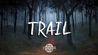 Trail | Ghost Stories, Paranormal, Supernatural, Hauntings, Horror