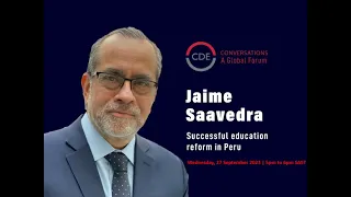 CDE Conversations | Jaime Saavedra on successful education reform in Peru