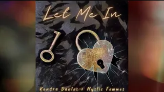 Let Me In (Official Lyric Video) - Kendra Dantes and Mystic Femmes