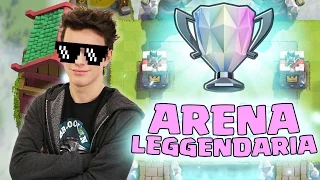 FINALMENTE IN ARENA LEGGENDARIA!? - Clash Royale