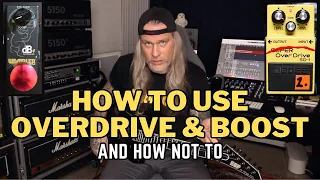 HOW TO USE OVERDRIVE & BOOST and HOW NOT TO.