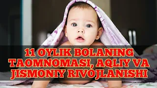 11 oylik bolaning taomnomasi, aqliy va jismoniy rivolanishi