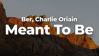 Ber, Charlie Oriain - Meant To Be (Letra/Lyrics) | Official Music Video