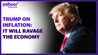 Trump: Inflation is going to ravage our country