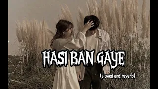 Hasi ban gaye | slowed and reverb | lofi lovers 🎵🌸