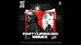 will.i.am, Britney Spears - MIND YOUR BUSINESS (Partylifemusic Remix)