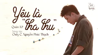 Yêu là "tha thu" | Quân A.P và lời 'thủ thỉ' đầy yêu thương I Biển của Hy Vọng