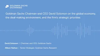 David Solomon on the global economy, deal-making environment, and the firm’s strategic priorities