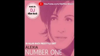 ALEXIA - NUMBER ONE ( DJ ALLAN BACK FREESTYLE EDIT)