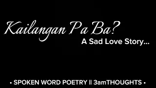 “Kailangan Pa Ba? || A Sad Love Story” ||Spoken Word Poetry by:3amTHOUGHTS