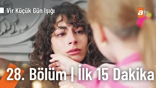 Bir Küçük Gün Işığı 28. Bölüm | İlk 15 Dakika @BirKucukGunisigi