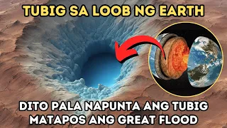 TUBIG SA LOOB NG EARTH NADISKUBRE NA MULA PALA SA GREAT FLOOD