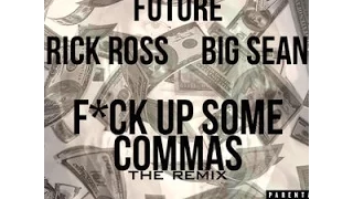 Future - Fuck Up Some Commas (Remix) ft Big Sean & Rick Ross