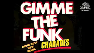 Charades - Gimme The Funk (David Kust New Remix)