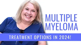 Multiple Myeloma in 2024: What Patients & Caregivers Need to Know NOW! | The Patient Story