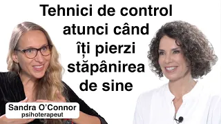 Când se declanșează furia în organism, ce te pune în siguranță - Sandra O'Connor, psihoterapeut