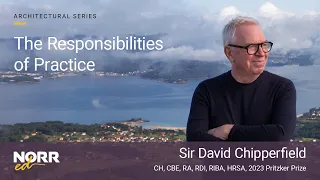 Sir David Chipperfield | The Responsibilities of Practice | NORR ed 2024