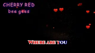 cherry red [karaoke] the Bee Gees