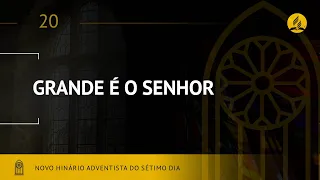 Novo Hinário Adventista • Hino 20 • Grande é o Senhor • (Lyrics)