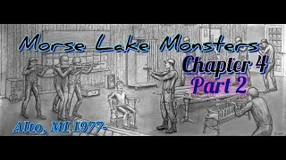 Morse Lake Monsters Chapter 4 "Meet the real Monsters" Part 2 -My Childhood Bigfoot Encounters