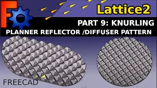 FreeCAD: Learn how to create planner knurling for a light reflector pattern using Lattice2 workbench