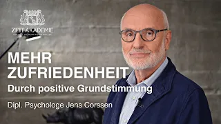 Mehr Zufriedenheit durch eine positive Grundstimmung! Jens Corssen | Persönlichkeit