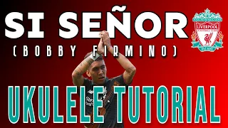 Bobby Firmino (Si Senor) Sing Along Ukulele Tutorial