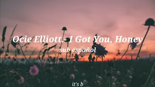 Ocie Elliott.- I Got You, Honey sub español and inglish | It's b