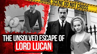 The Unsolved Murder & Escape Of Lord Lucan