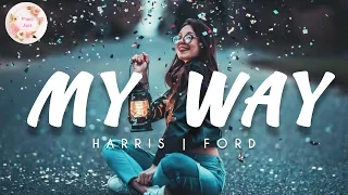 MY WAY  x  HARRIS and  FORD (Lyrics Music Video)